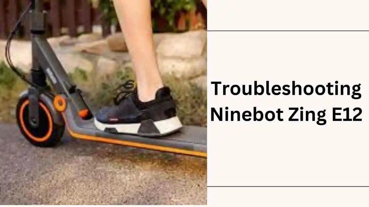 ninebot zing e12 troubleshooting