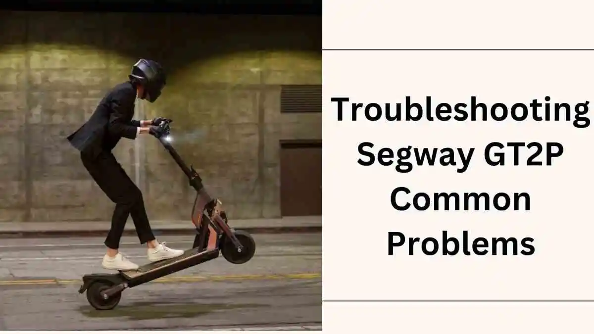 segway gt2p problems