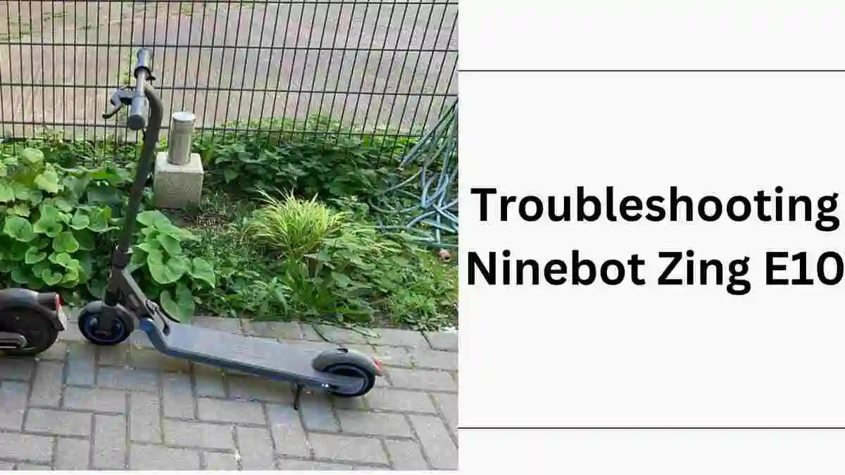 Segway Ninebot ZING E10 Problems (24 Fixed)